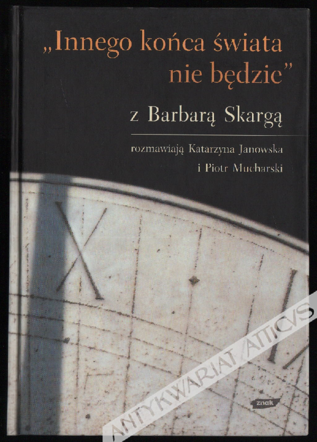 "Innego końca świata nie będzie". Z Barbarą Skargą rozmawiają Katarzyna Janowska i Piotr Mucharski