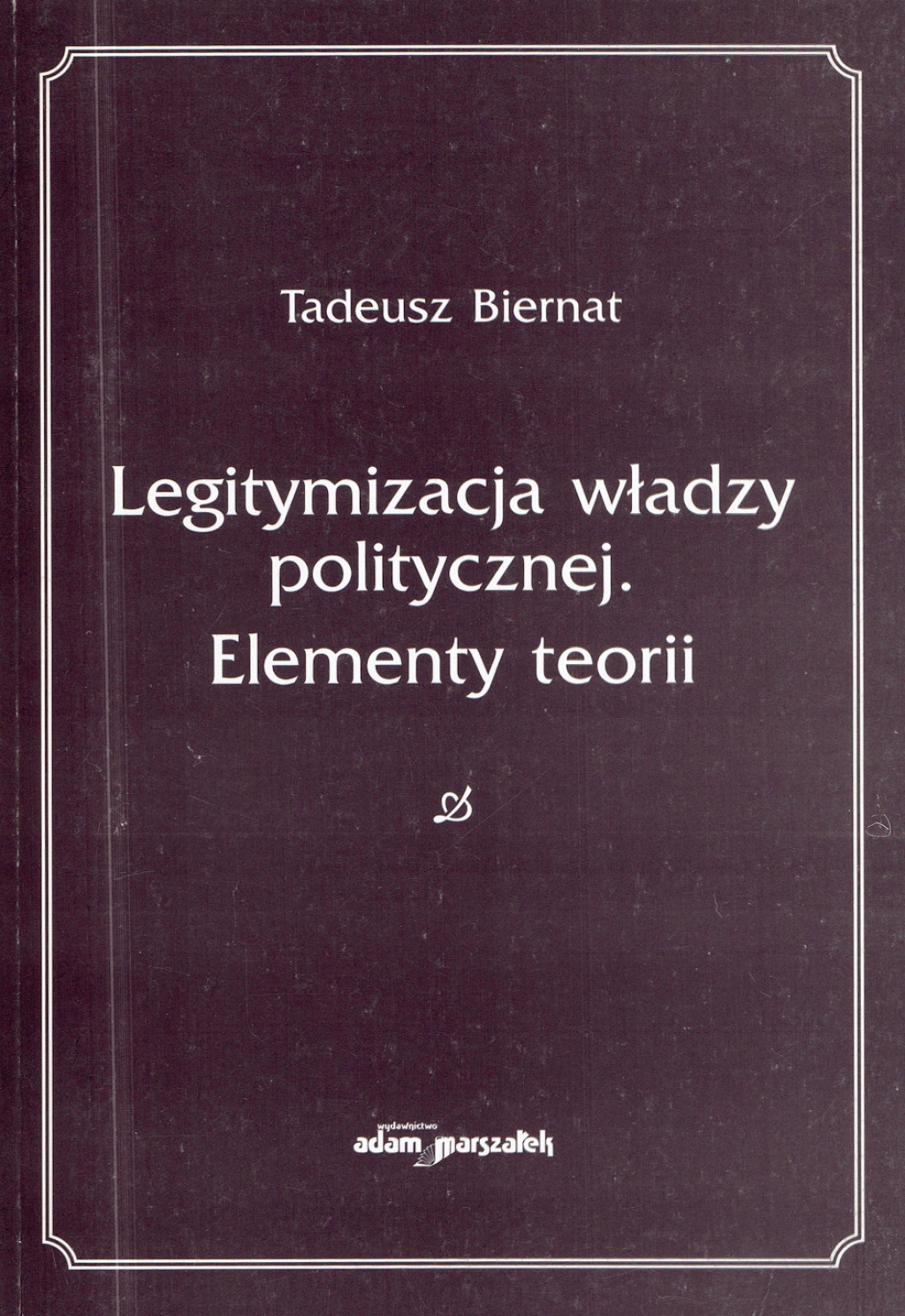 Legitymizowanie władzy politycznej. Elementy teorii