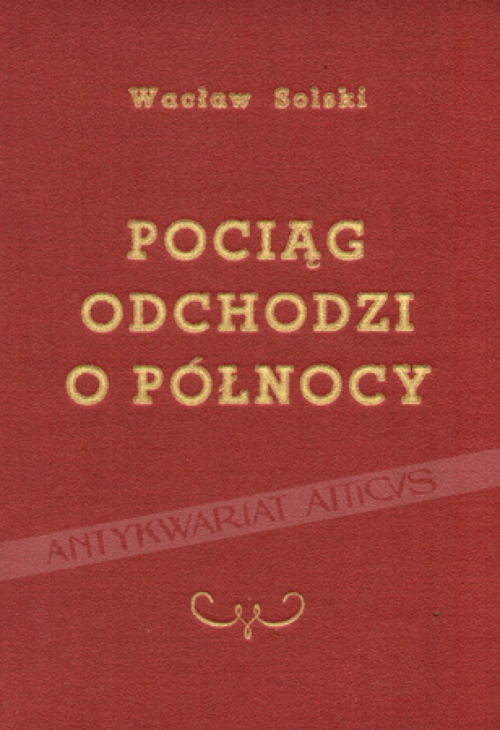 Pociąg odchodzi o północy. Powieść z czasów ostatniej wojny i walk Polski Podziemnej
