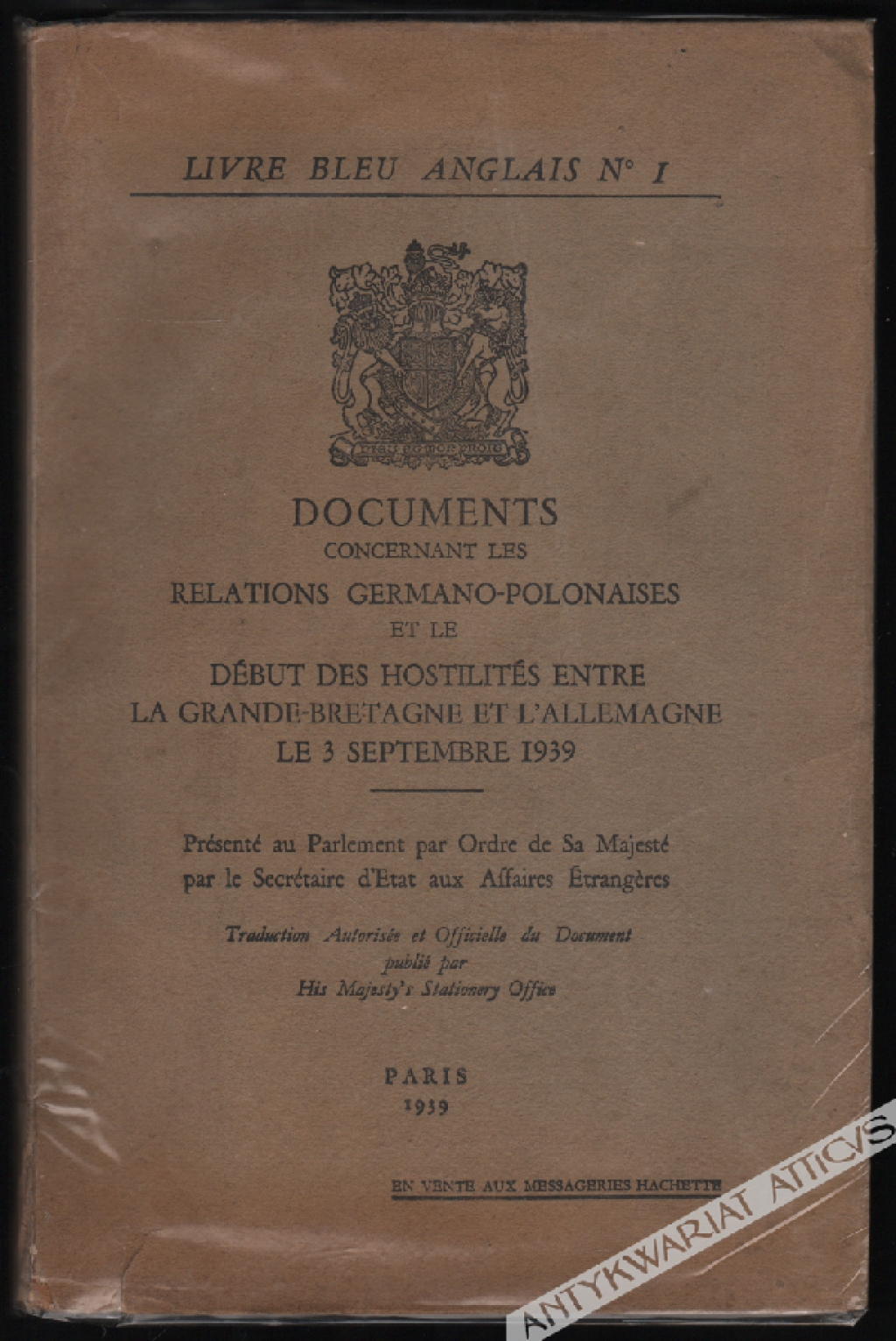 Documents concernant les relations Germano-Polonaises et le debut des hostilites entre la Grande-Bretagne et L'Allemagne le 3 septembre