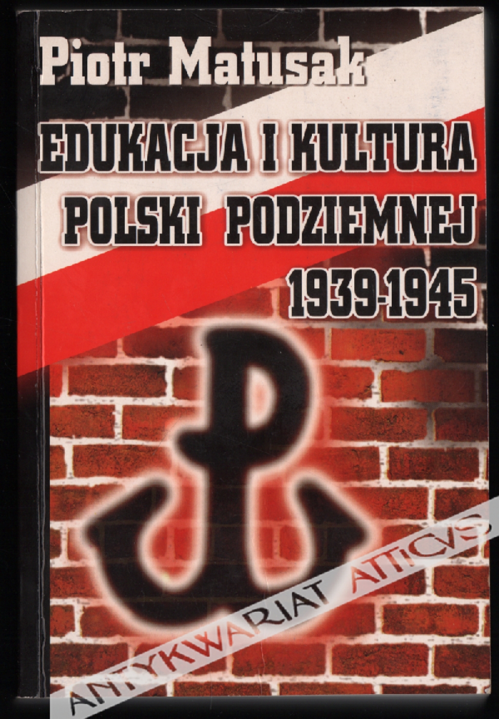 Edukacja i kultura Polski Podziemnej 1939-1945 [dedykacja od autora]