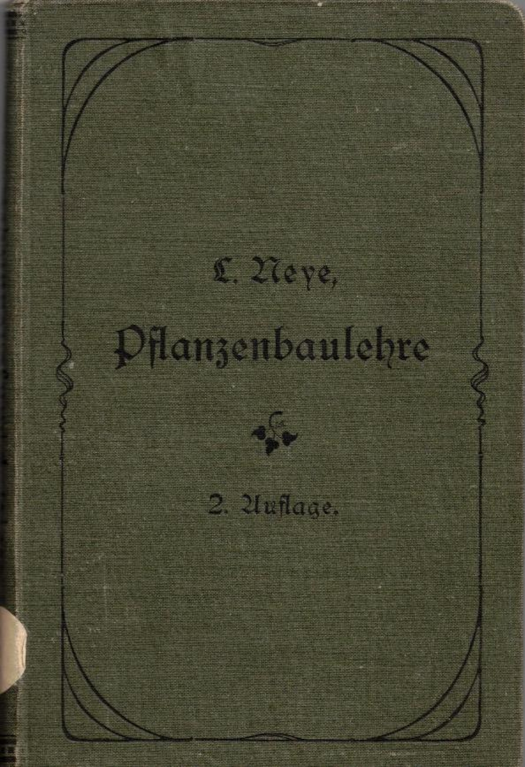 Neye Die Pflanzenbaulehre. Spezieller nder und Pflanzenbau. Ein Lehrbuch für landwirtlchaftliche Schulen.