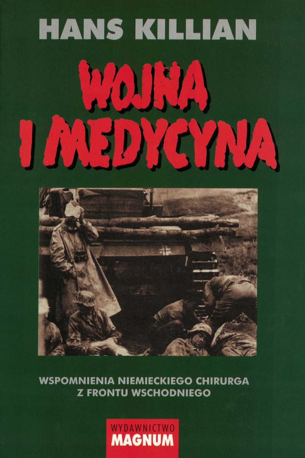 Wojna i medycyna. Wspomnienia niemieckiego chirurga z frontu wschodniego