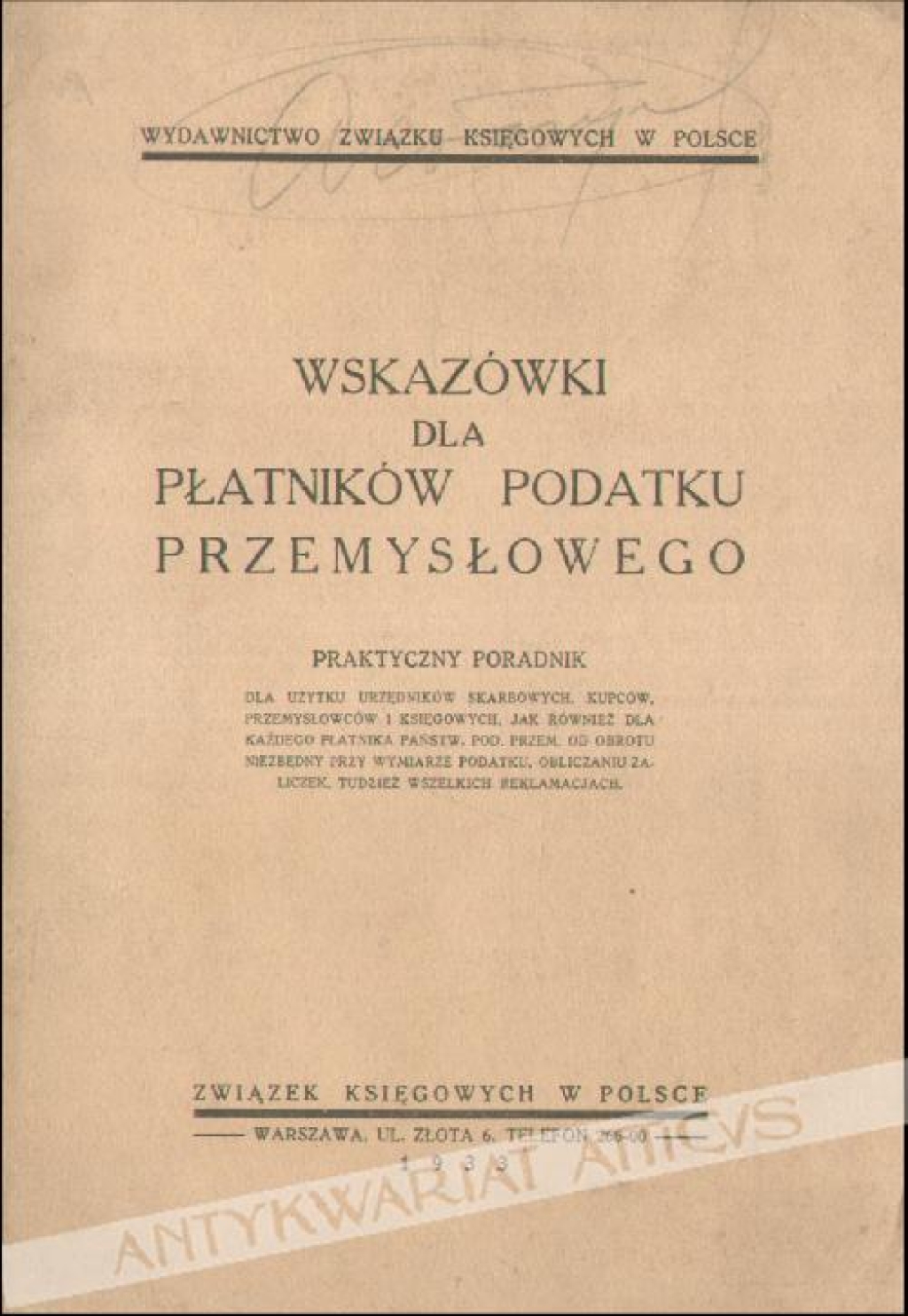 Wskazówki dla płatników podatku przemysłowego. Praktyczny poradnik dla użytku urzędników skarbowych, kupców, przemysłowców i księgowych, jak również dla każdego płatnika państw. pod. przem. od obrotu niezbędny przy wymiarze podatku, obliczaniu zaliczek, t