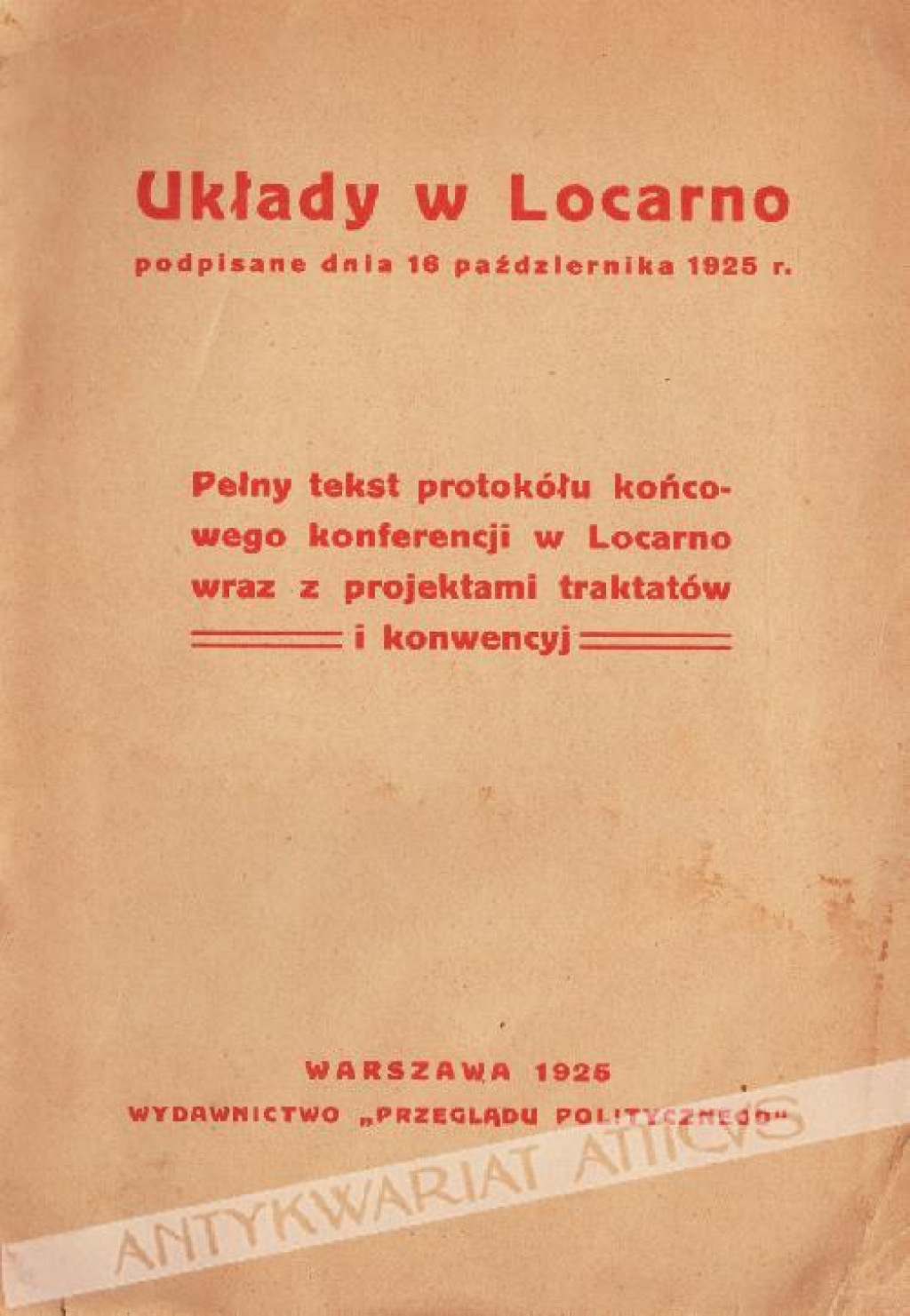 Układy w Locarno podpisane dnia 16 października 1925 r. Pełny tekst protokółu końcowego konferencji w Locarno wraz z projektami traktatów i konwencyj