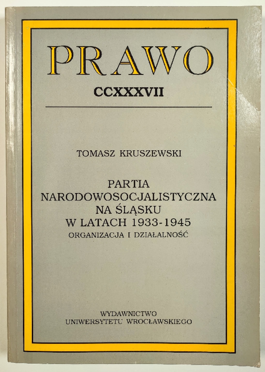 Partia Narodowosocjalistyczna na Śląsku w latach 1933-1945. Organizacja i działalność