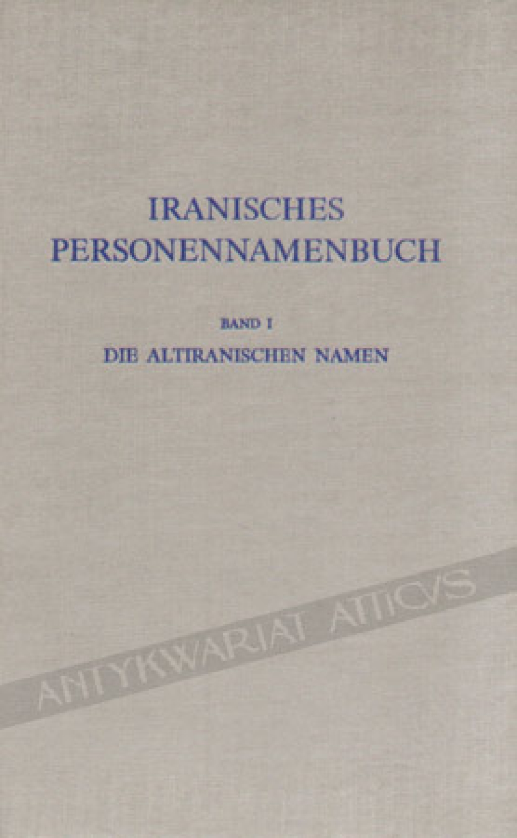Iranisches Personennamenbuch Band I Die Altiranischen Namen