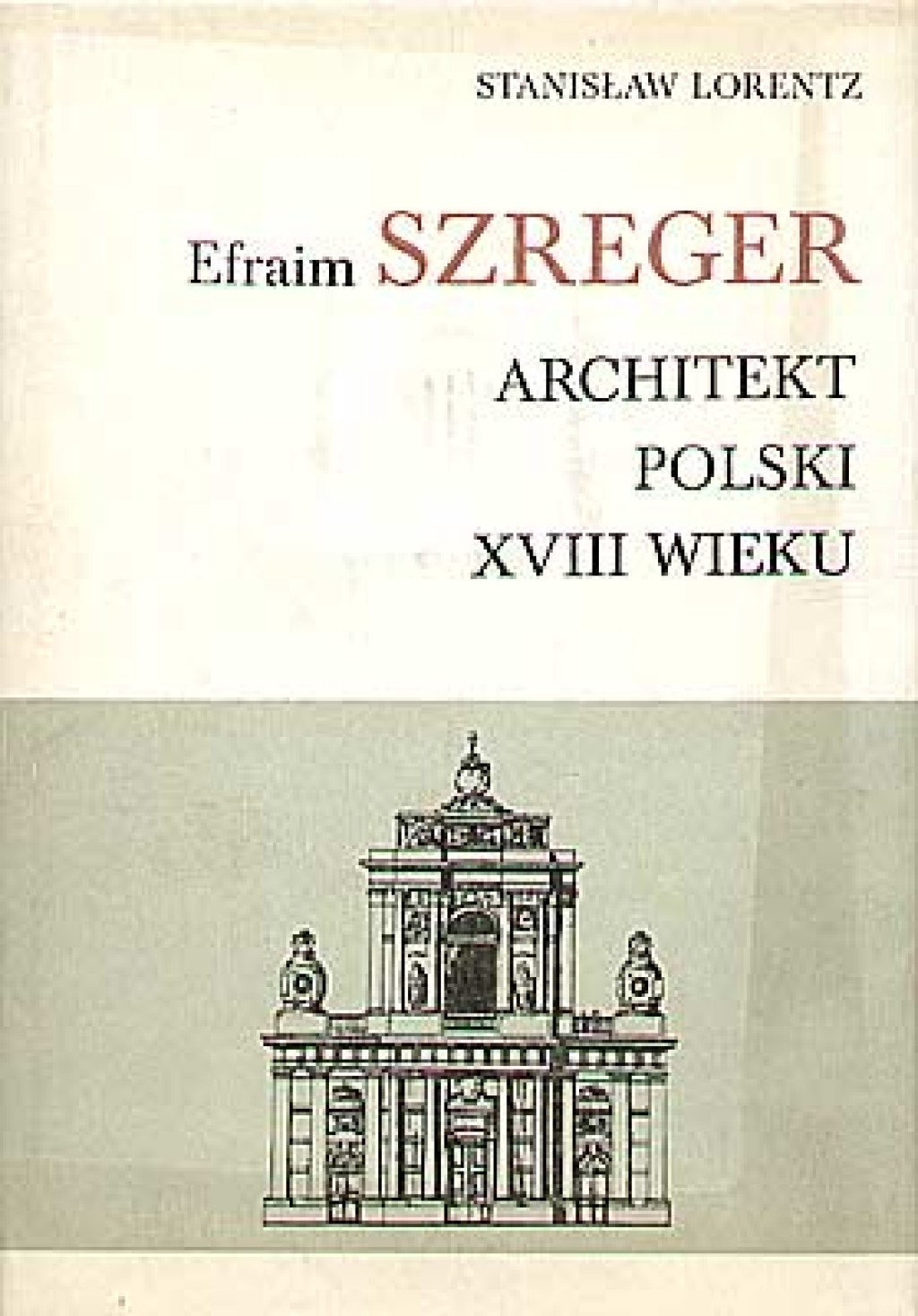 Efraim Szreger. Architekt polski XVIII wieku