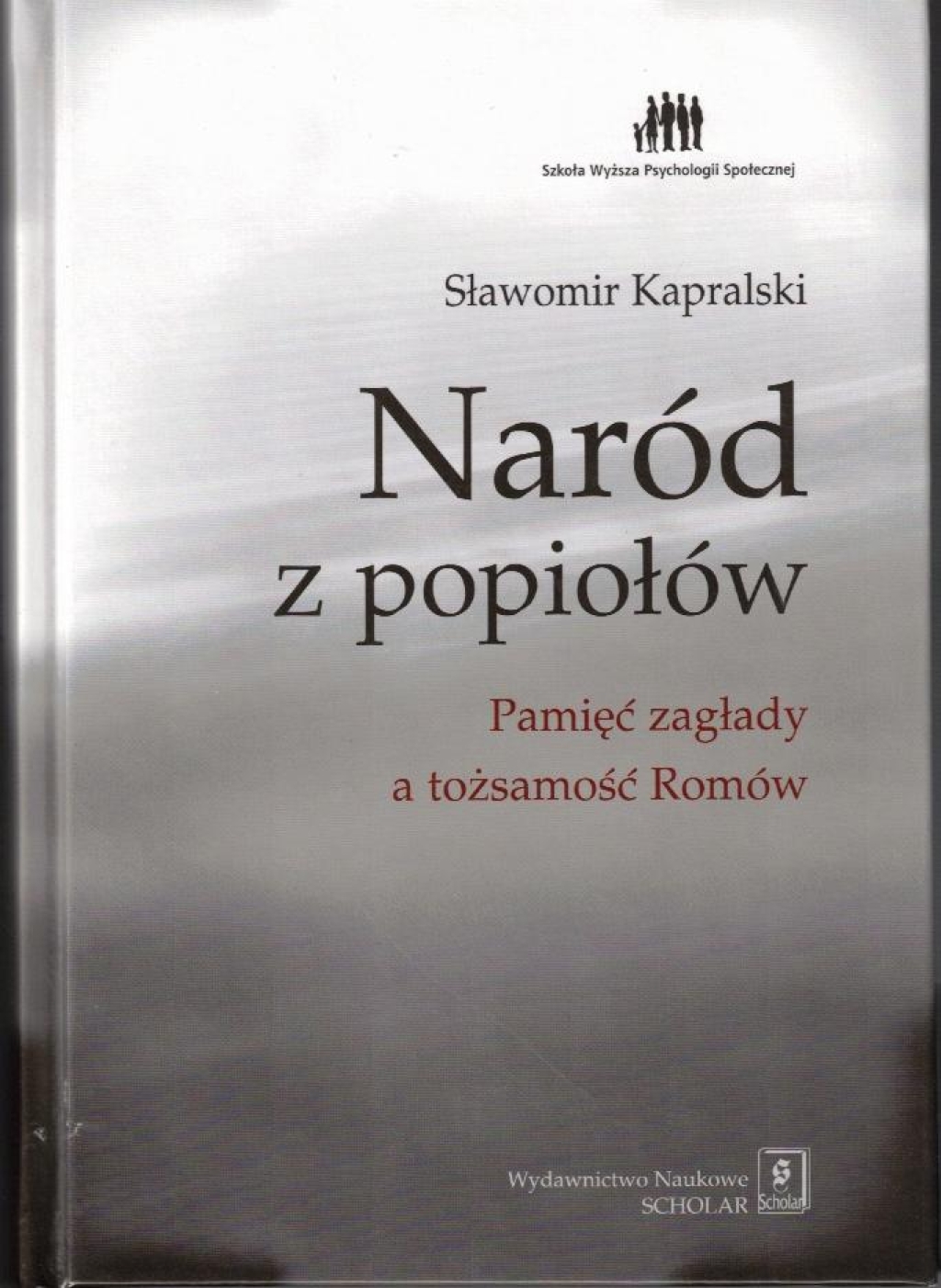 Naród z popiołów. Pamięć zagłady a tożsamość Romów