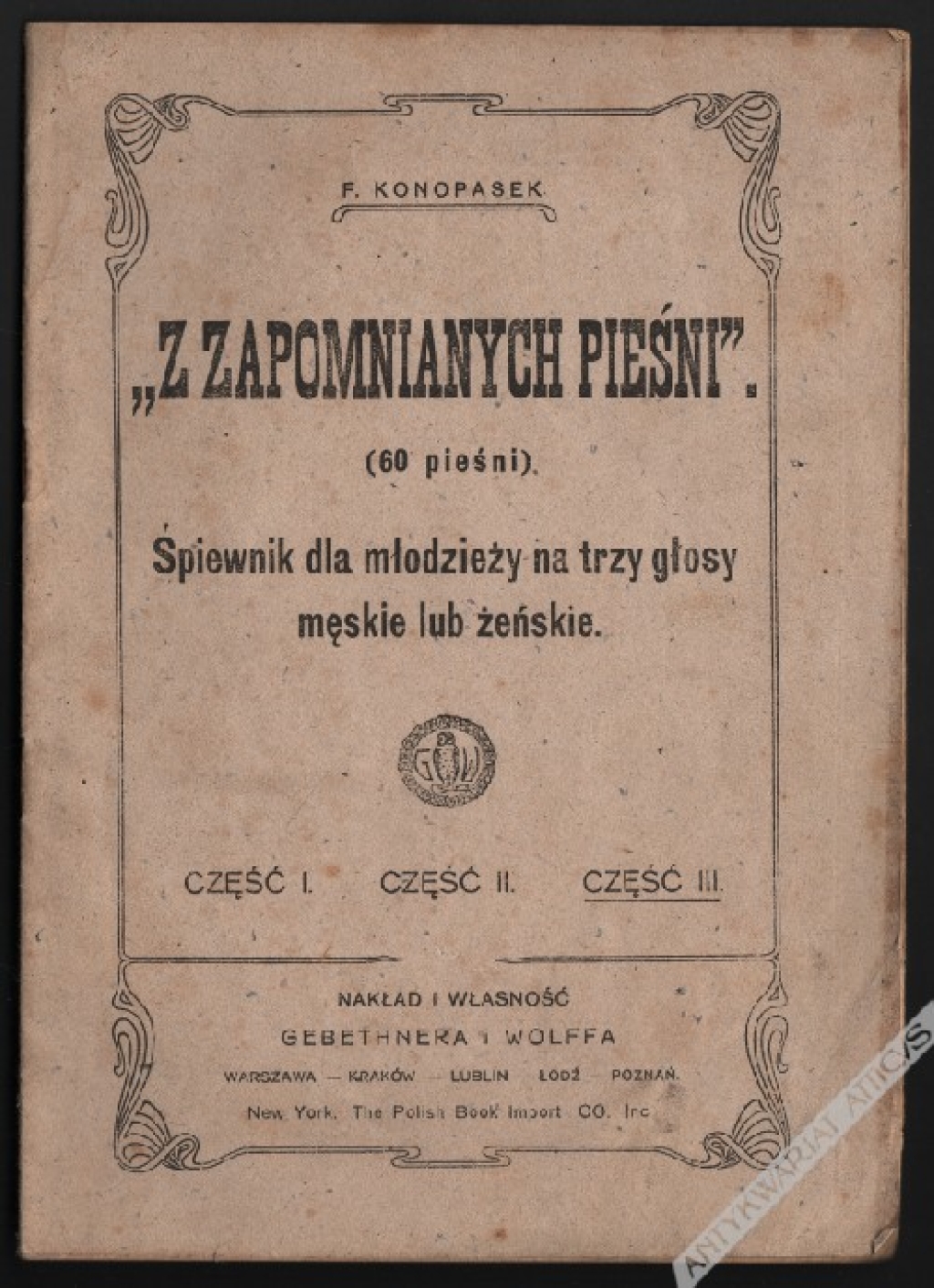 "Z zapomnianych pieśni". (60 pieśni). Śpiewnik dla młodzieży na trzy głosy męskie lub żeńskie, część III