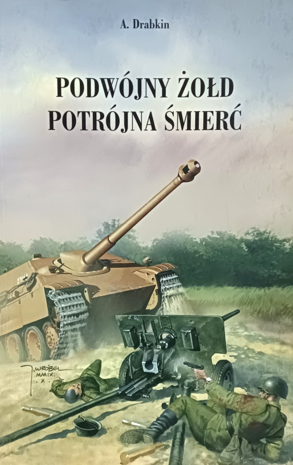 Podwójny żołd - potrójna śmierć. Sowieccy przeciwpancerniacy w walkach z Panzerwaffe