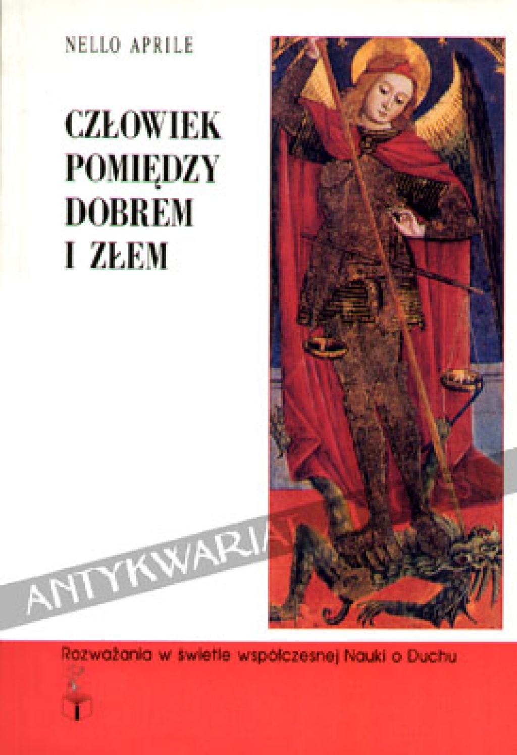 Człowiek pomiędzy dobrem i złem. Rozważania w świetle współczesnej Nauki o Duchu