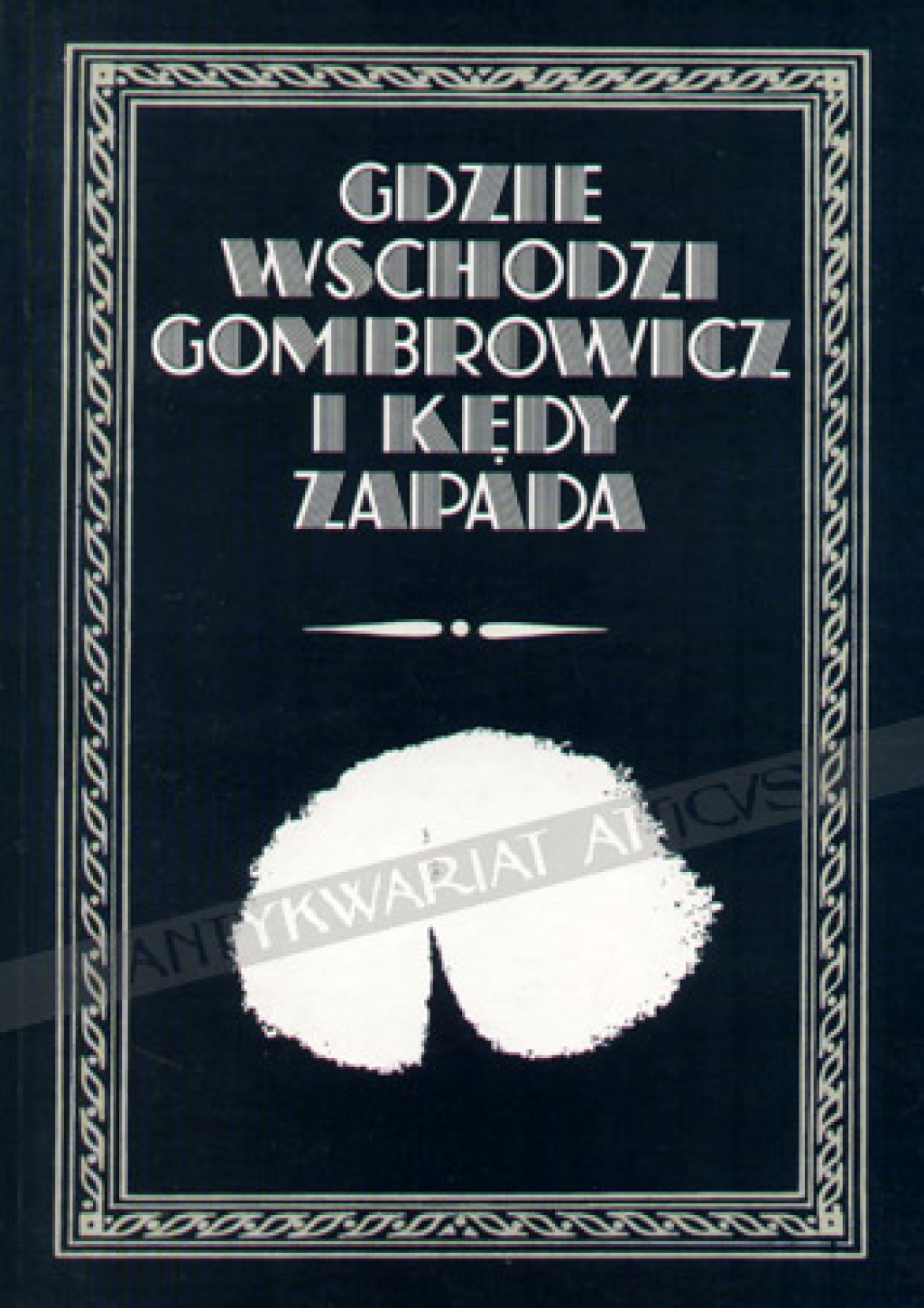 Gdzie wschodzi Gombrowicz i kędy zapada