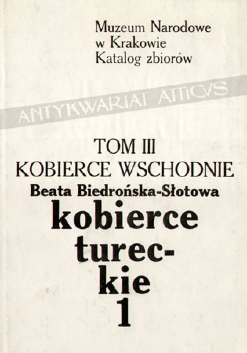 Kobierce wschodnie. Kobierce tureckie, tom III, część I [katalog zbiorów]  Eastern Carpets. Turkish Carpets