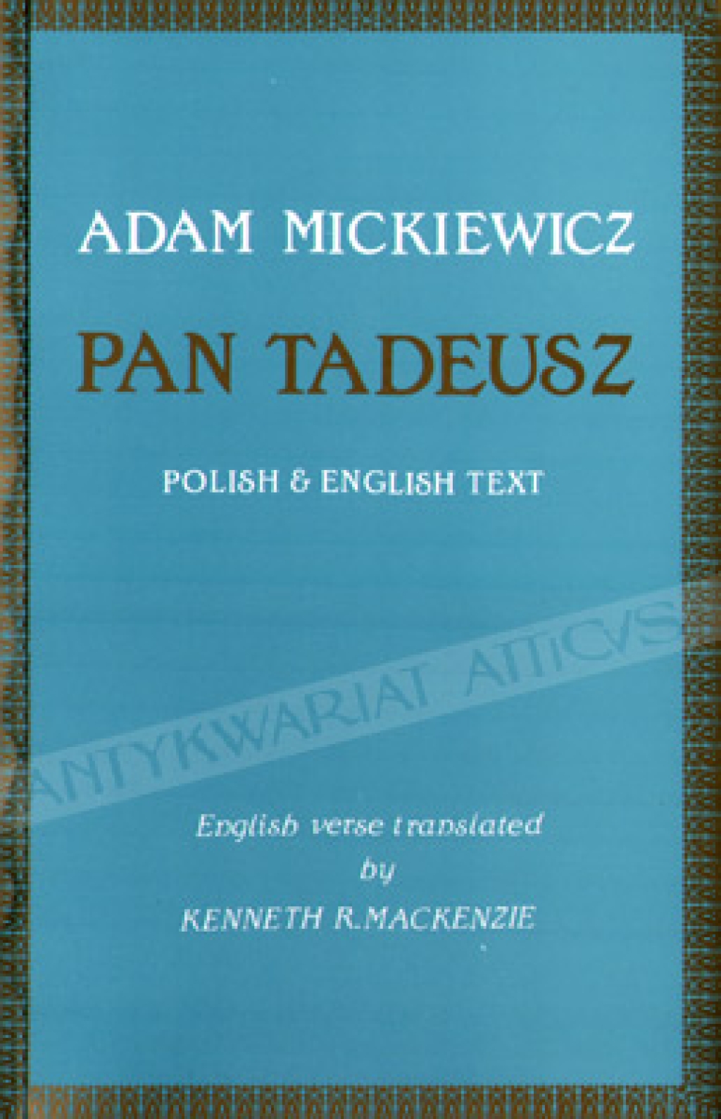 Pan Tadeusz or the last foray in Lithuania. A tale of gentry in the years 1811 and 1812. Pan Tadeusz czyli Ostatni Zajazd na Litwie. Historia szlachecka z roku 1811 i 1812 we dwunastu księgach wierszem.