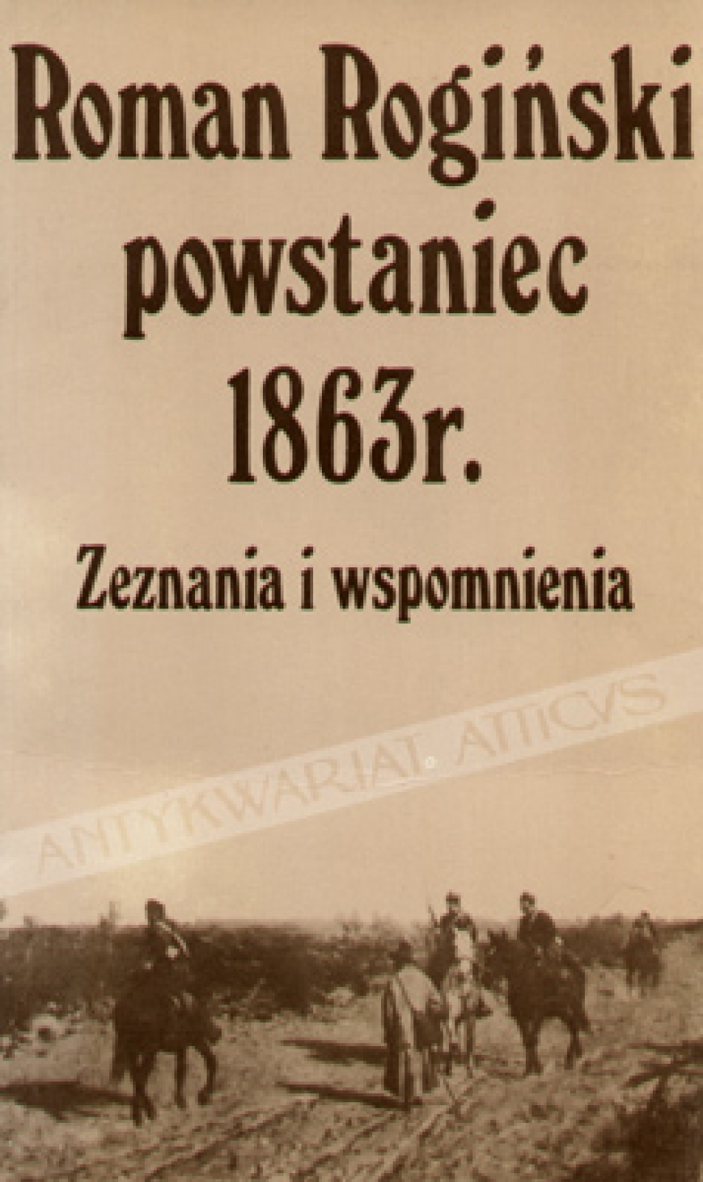 Roman Rogiński powstaniec 1863 r. Zeznania i wspomnienia