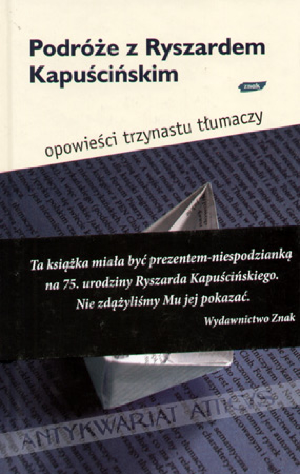 Podróże z Ryszardem Kapuścińskim. Opowieści trzynastu tłumaczy 