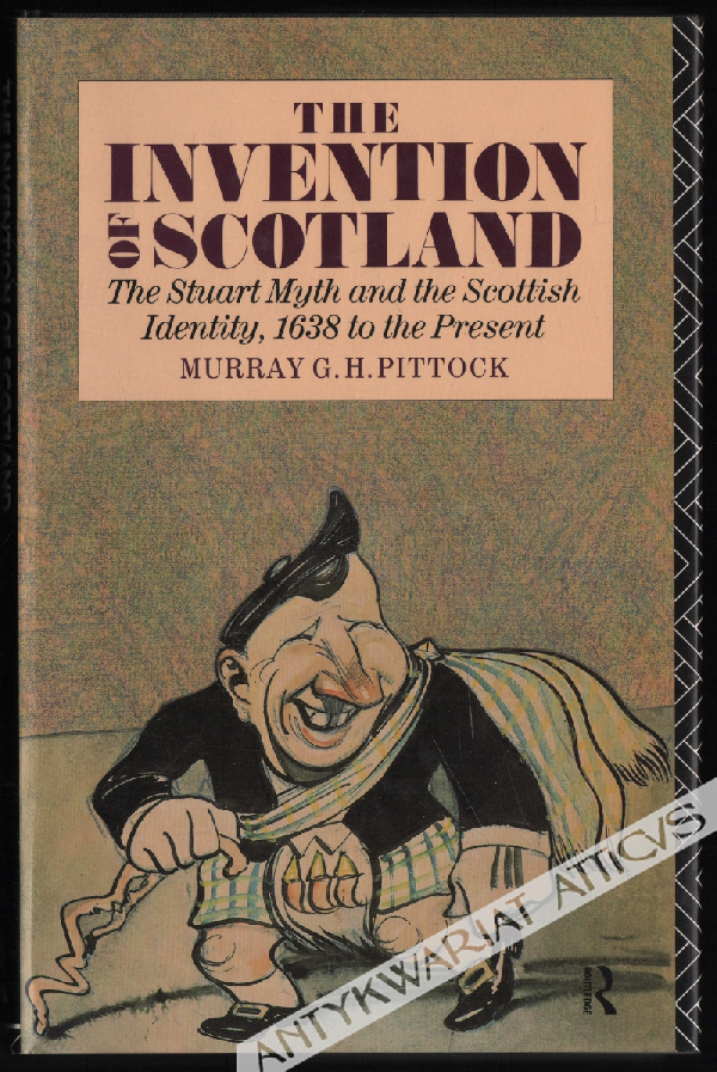 The Invention of Scotland: The Stuart Myth and the Scotish Identity, 1638 to the Present