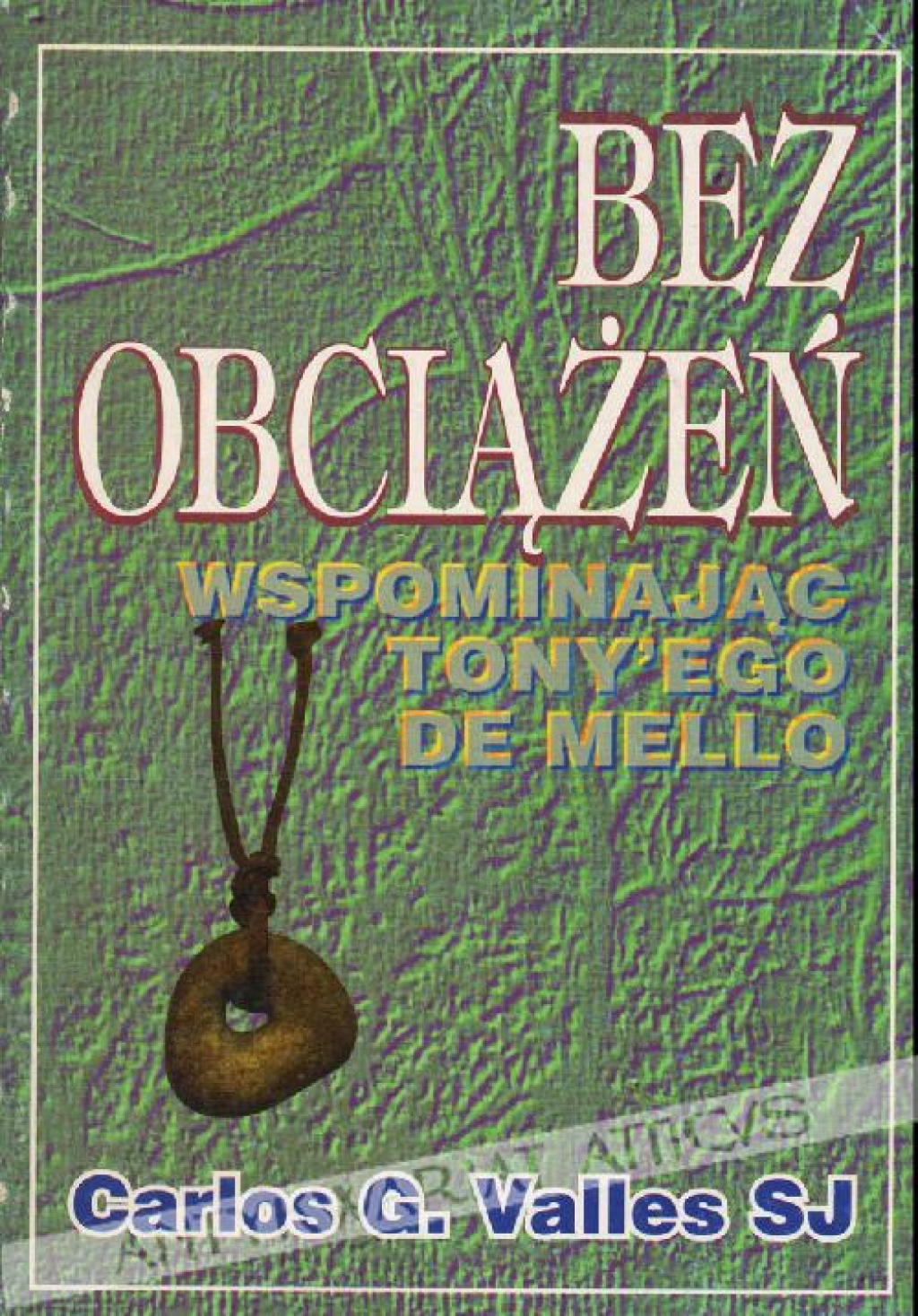 Bez obciążeń. Wspominając Tony'ego de Mello