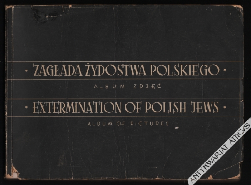 Zagłada żydostwa polskiego. Album zdjęć. Extermination of Polish Jews. Album of pictures.
