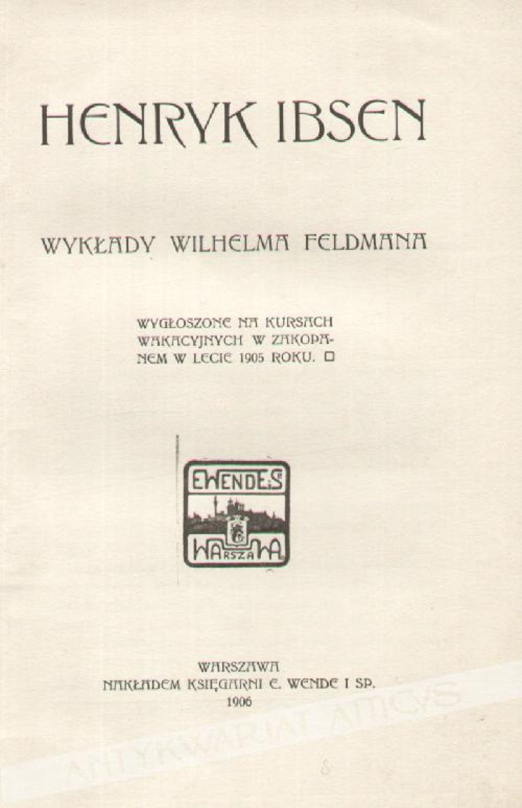 Henryk Ibsen. Wykłady wygłoszone na kursach wakacyjnych w Zakopanem w lecie 1905 r.