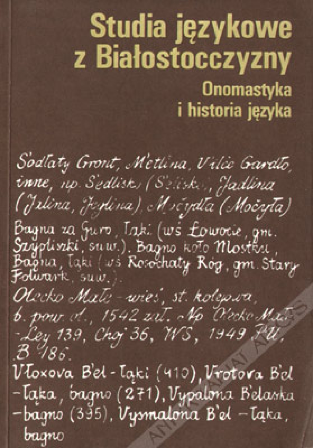 Studia językowe z Białostocczyzny. Onomastyka i historia języka. Część I