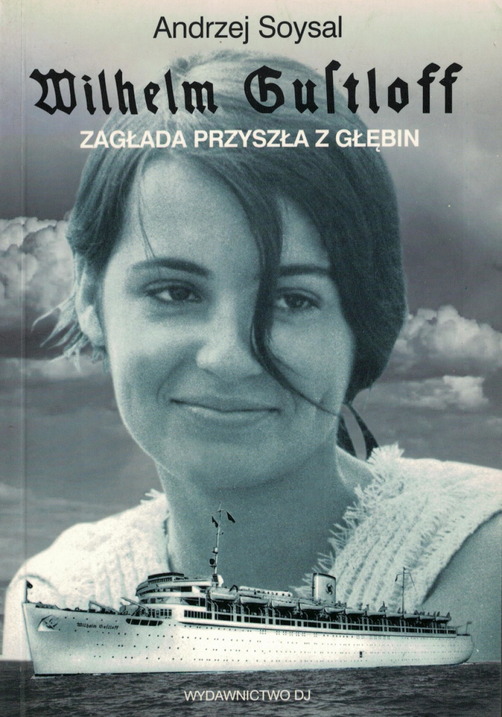 Wilhelm Gustloff. Zagłada przyszła z głębin