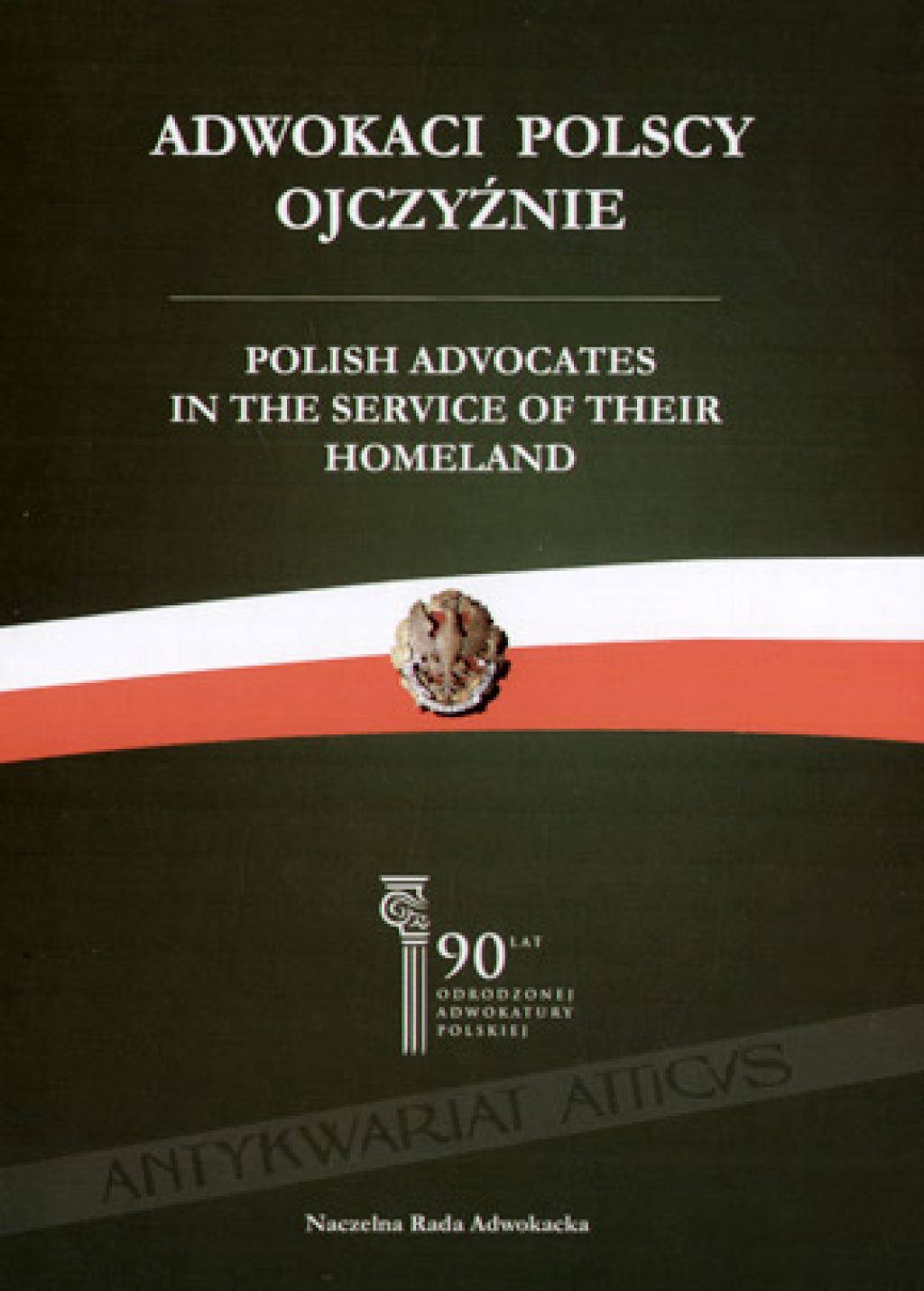 Adwokaci polscy ojczyźnie. Polish advocates in the service of their homeland