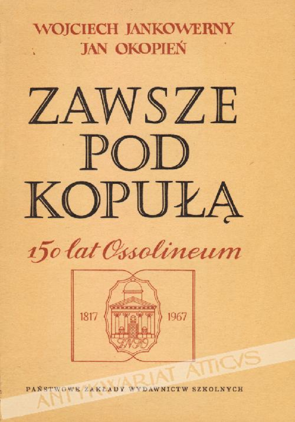 Zawsze pod kopułą. 150 lat Ossolineum