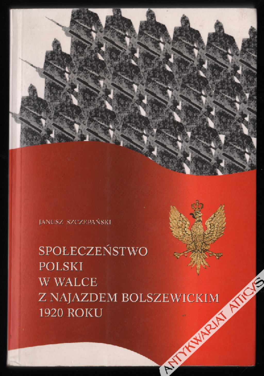 Społeczeństwo Polski w walce z najazdem bolszewickim 1920 roku  [dedykacja od autora]