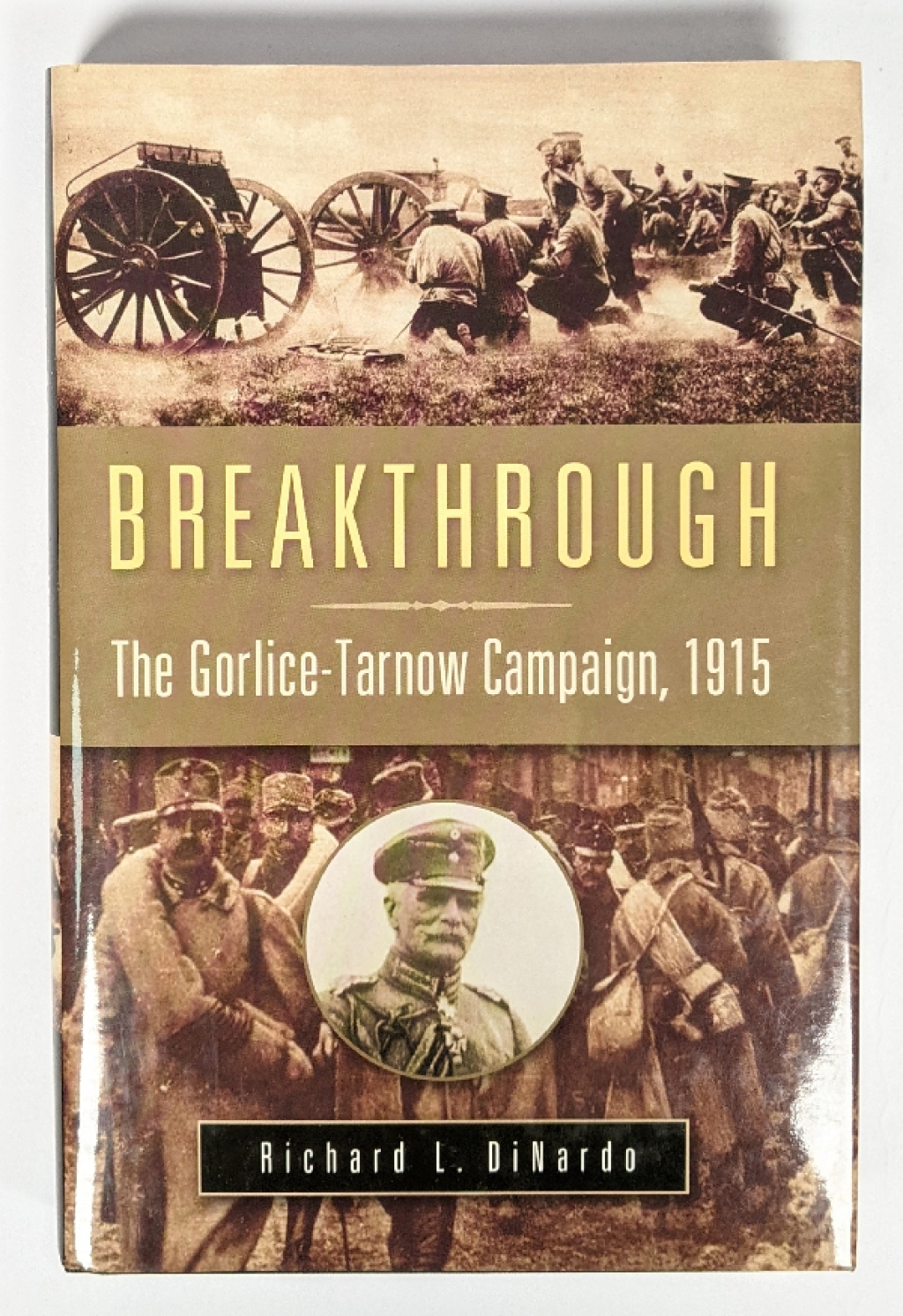 Breakthrough. The Gorlice-Tarnow Campaign, 1916