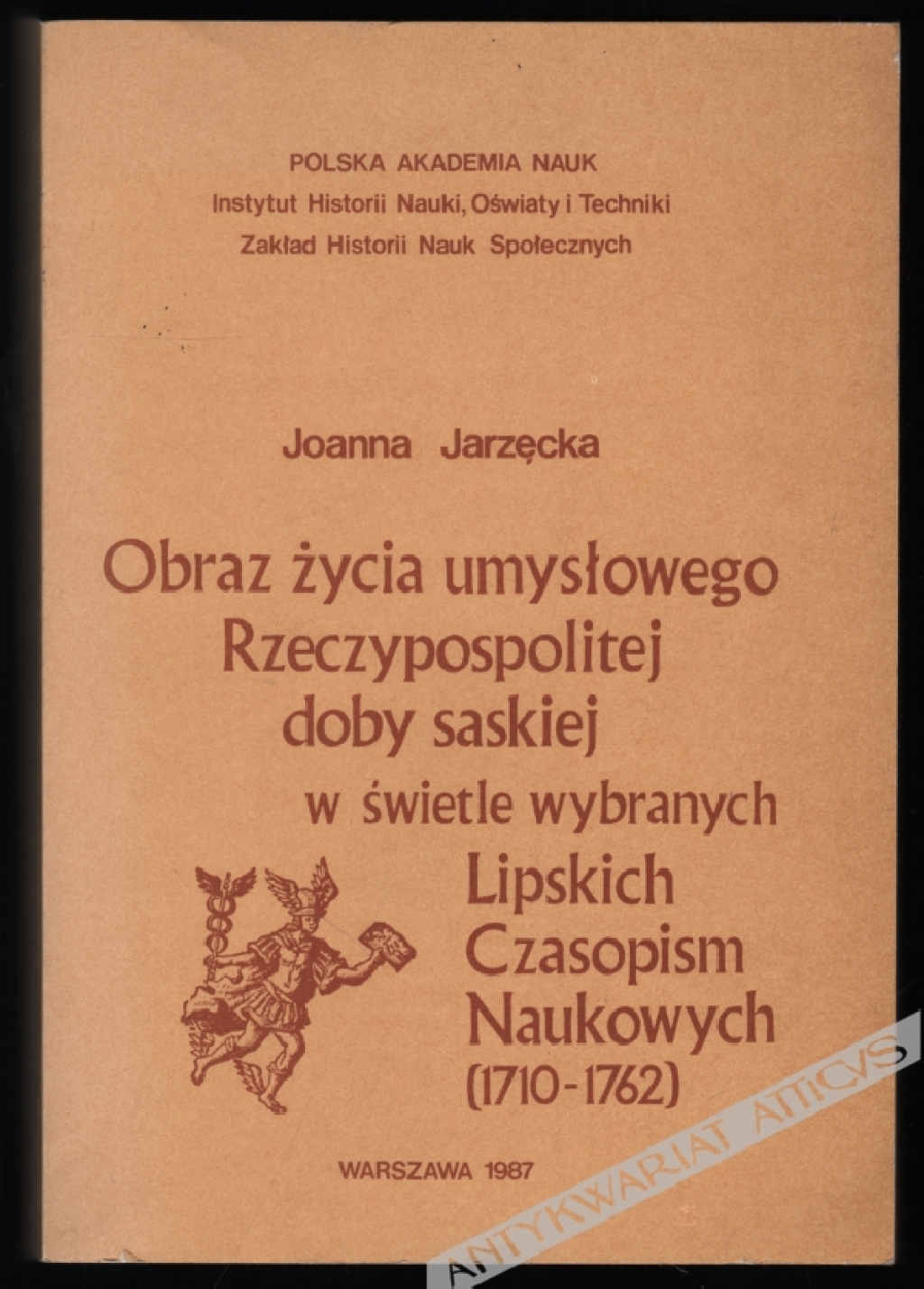 Obraz życia umysłowego Rzeczypospolitej doby saskiej w świetle wybranych lipskich czasopism naukowych (1710-1762)