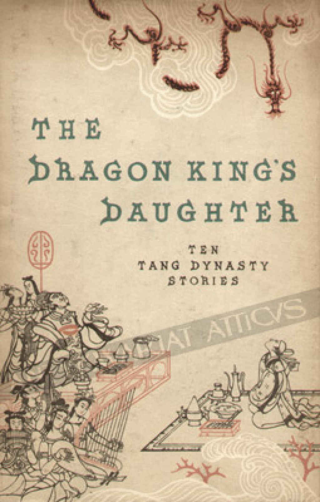 The Dragon Kings Daughter. Ten Tang Dynasty Stories