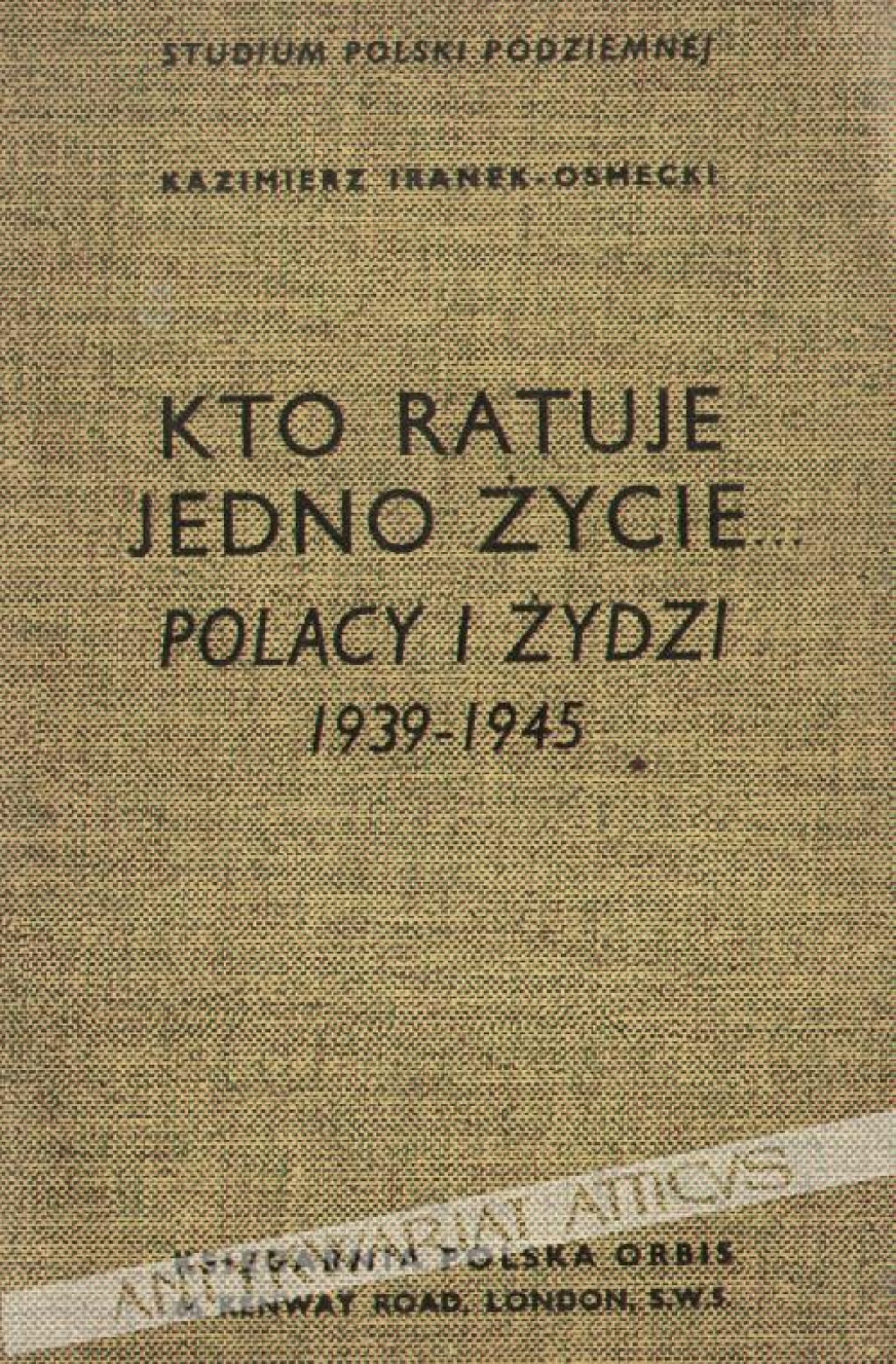 Kto ratuje jedno życie... Polacy i Żydzi 1939-1945