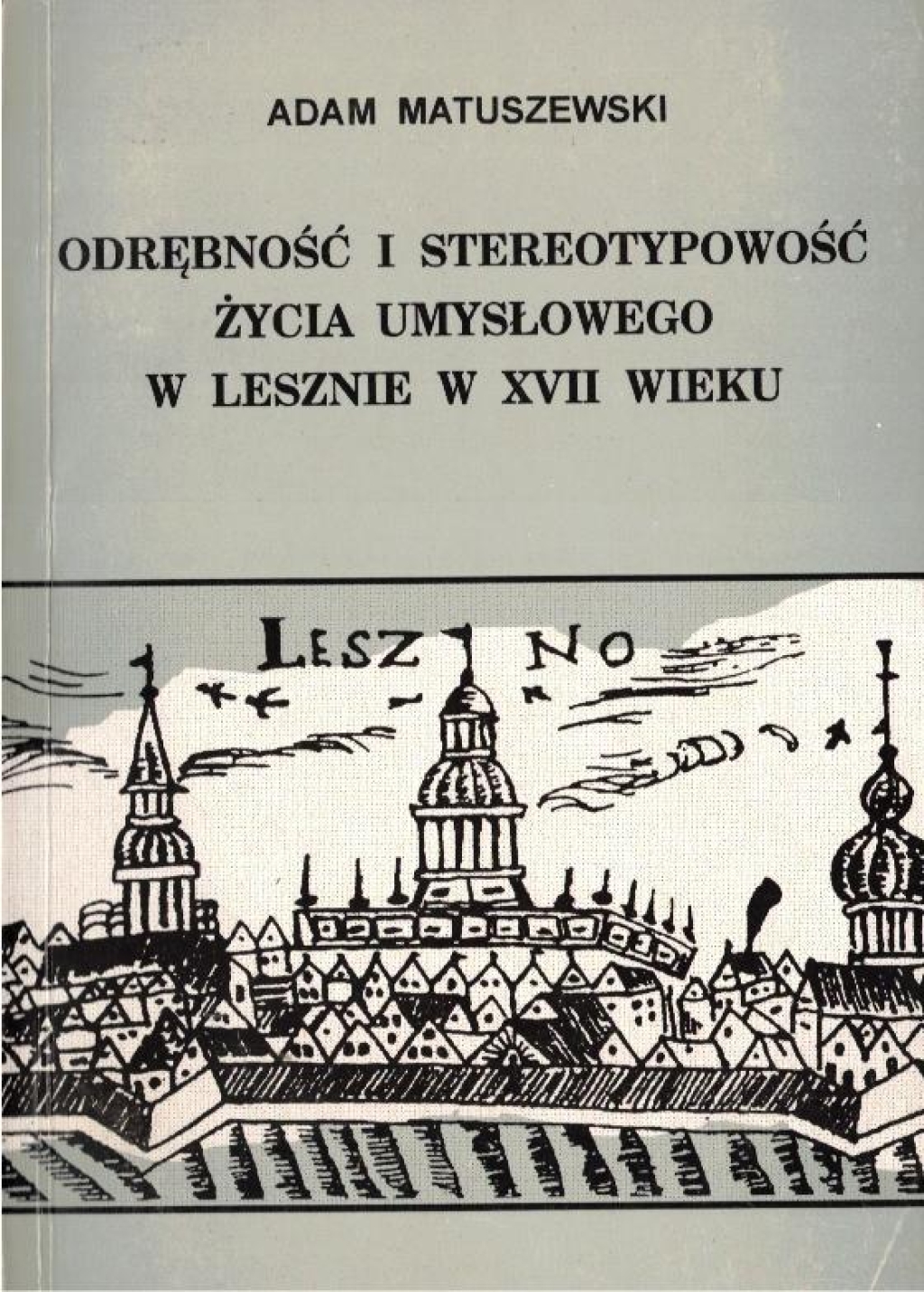 Odrębność i stereotypowość życia umysłowego w Lesznie w XVII wieku