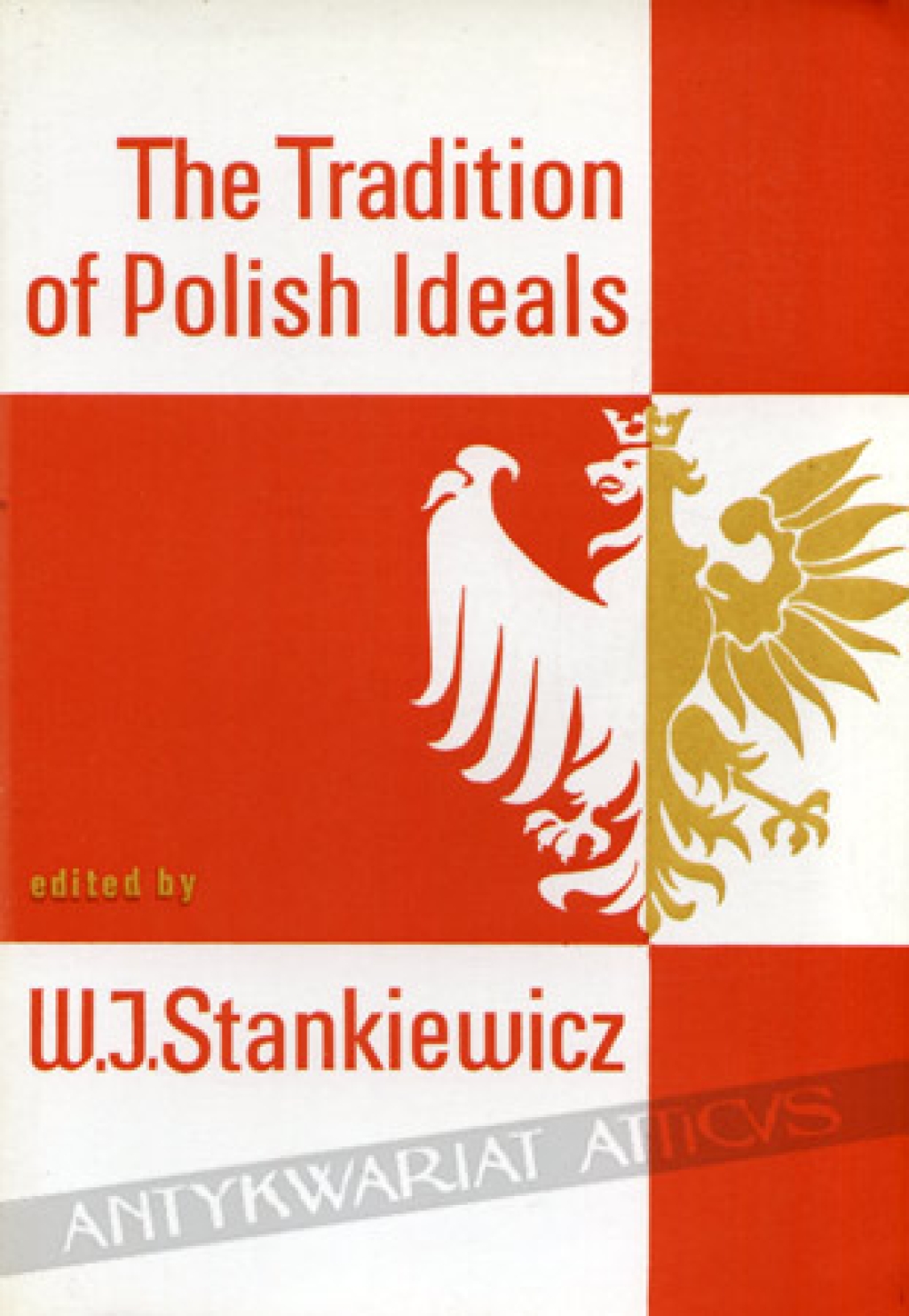The Tradition of Polish Ideals. Essays in History and Literature