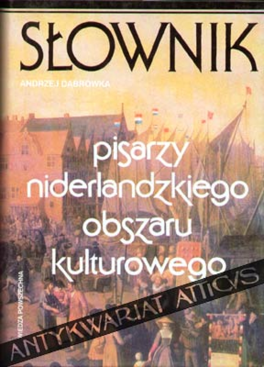 Słownik pisarzy niderlandzkiego obszaru kulturowego: flamandzkich i holenderskich, nowołacińskich, surinamskich, afrykanerskich i fryzyjskich
