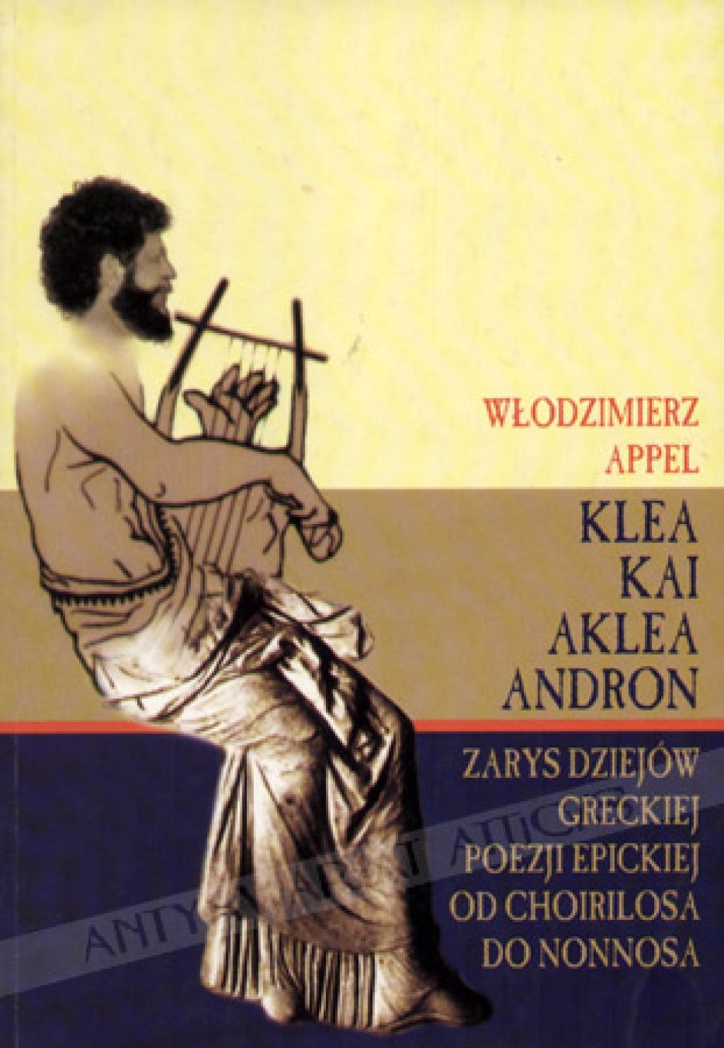 Klea Kai Aklea Andron. Zarys dziejów greckiej poezji epickiej od Choirilosa do Nonnosa