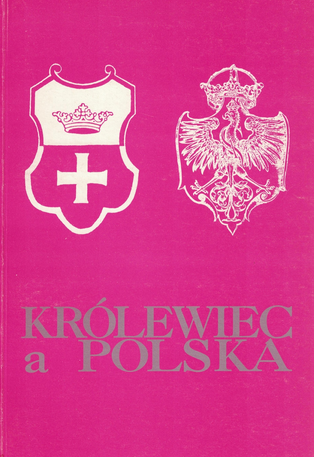 Królewiec a Polska [zbiór tekstów]