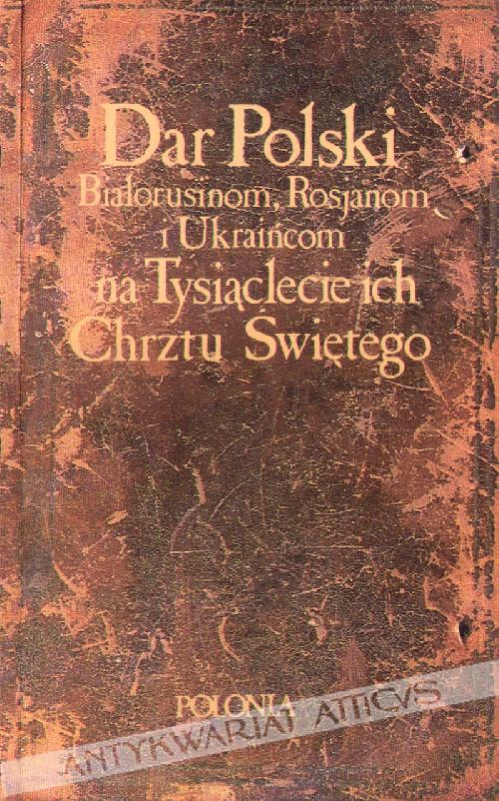 Dar Polski Białorusinom, Rosjanom i Ukraińcom na Tysiąclecie ich Chrztu Świętego [praca zbiorowa]
