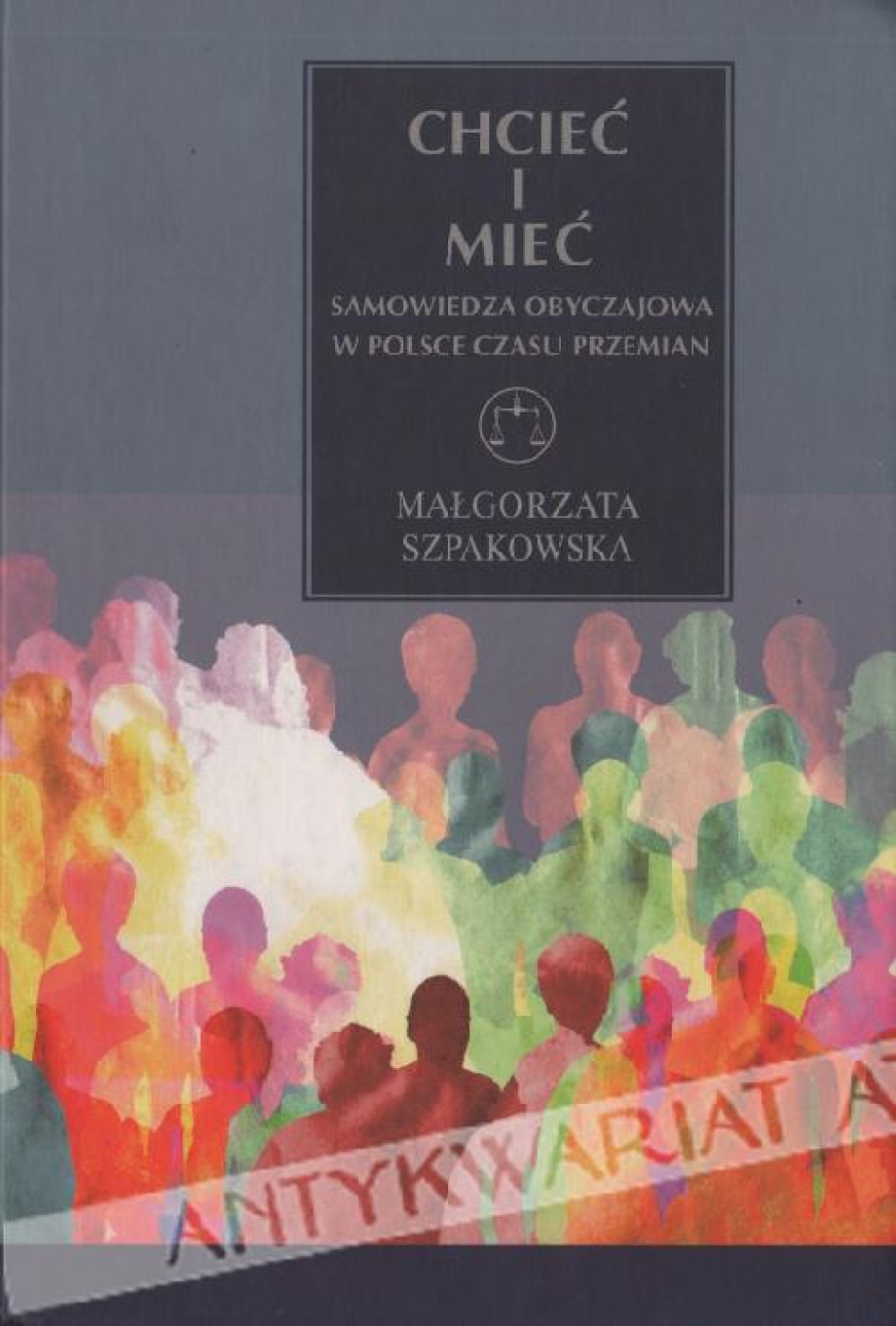 Chcieć i mieć. Samowiedza obyczajowa w Polsce czasu przemian