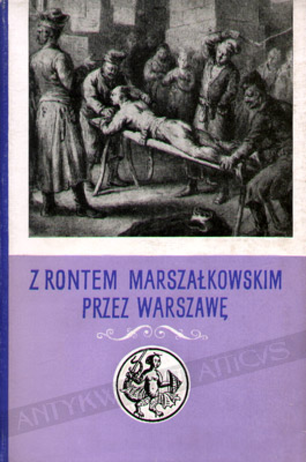 Z rontem marszałkowskim przez Warszawę. (Zeznania oskarżonych z lat 1787-1794)