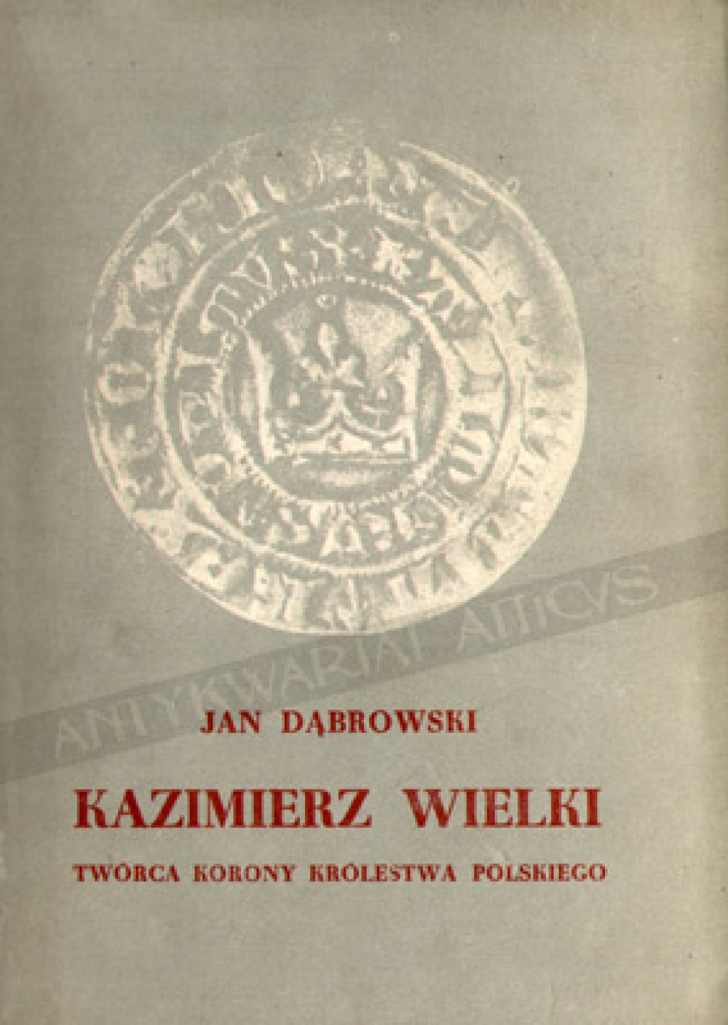 Kazimierz Wielki - twórca Korony Królestwa Polskiego