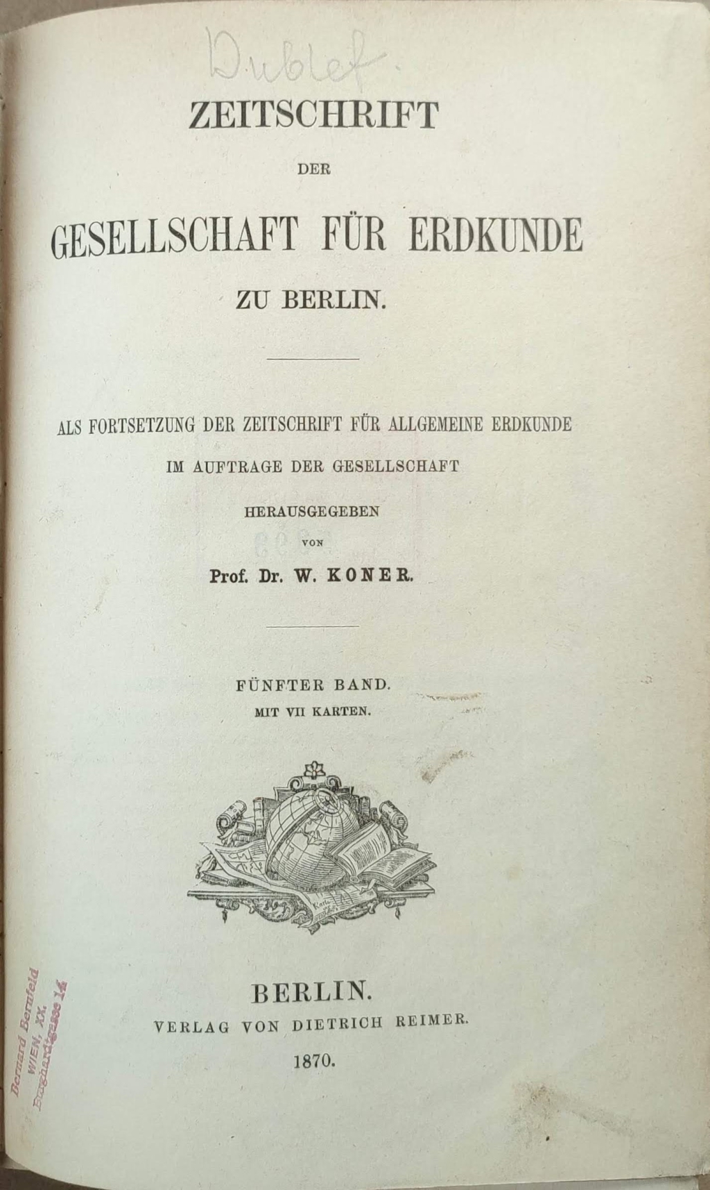 Zeitschrift der Gesellschaft fur Erdkunde zu Berlin. Als Fortsetzung der Zeitschrift für Allgemeine Erdkunde. Funfter Band