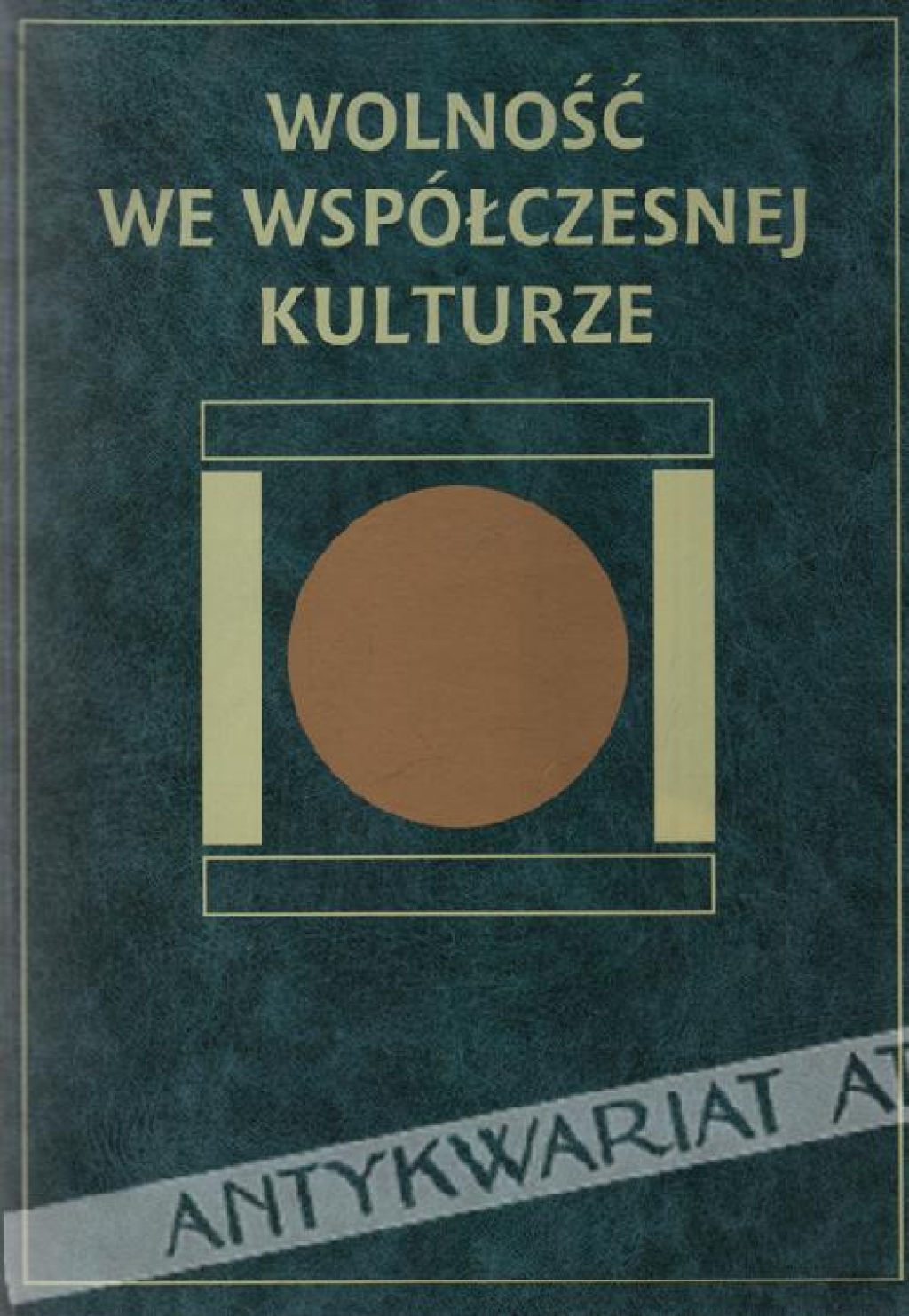 Wolność we współczesnej kulturze. Materiały V Światowego Kongresu Filozofii Chrześcijańskiej KUL-Lublin 20-25 sierpnia 1996