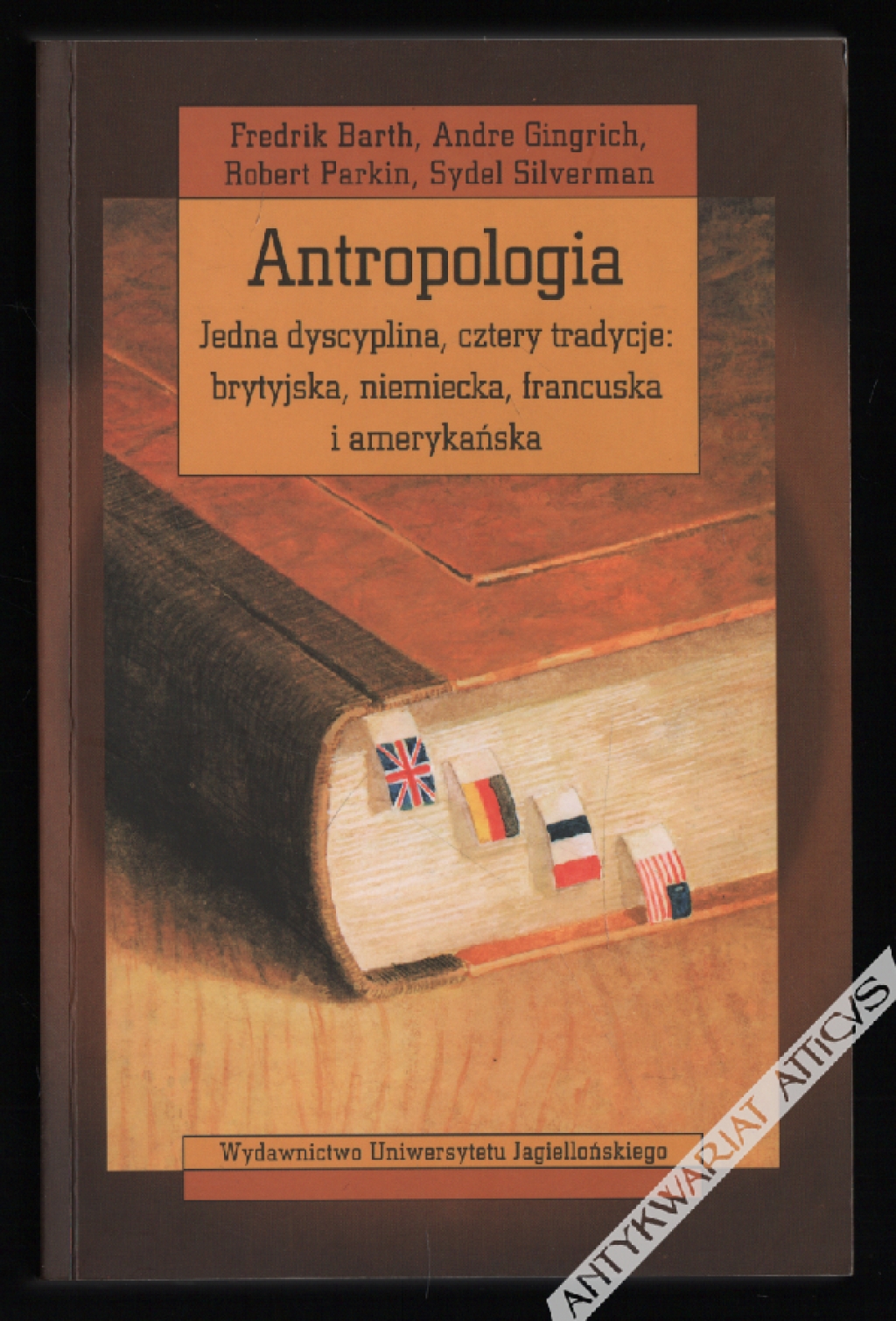 Antropologia. Jedna dyscyplina, cztery tradycje: brytyjska, niemiecka, francuska  i amerykańska