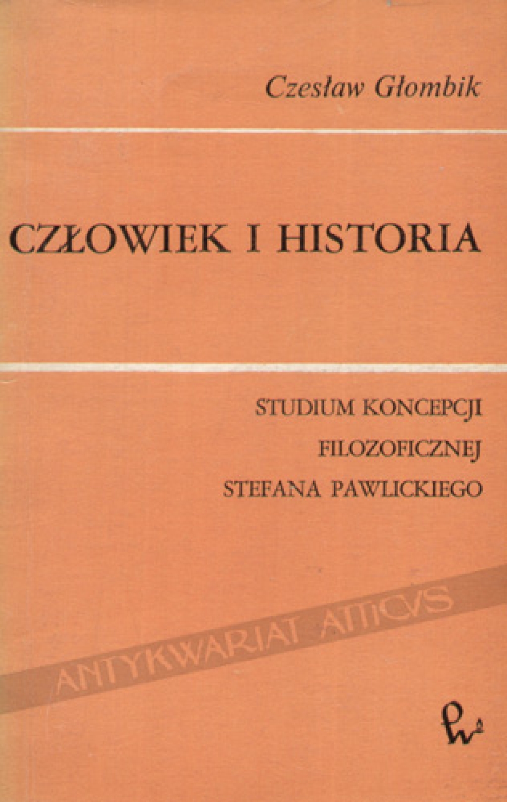 Człowiek i historia. Studium koncepcji filozoficznej Stefana Pawlickiego