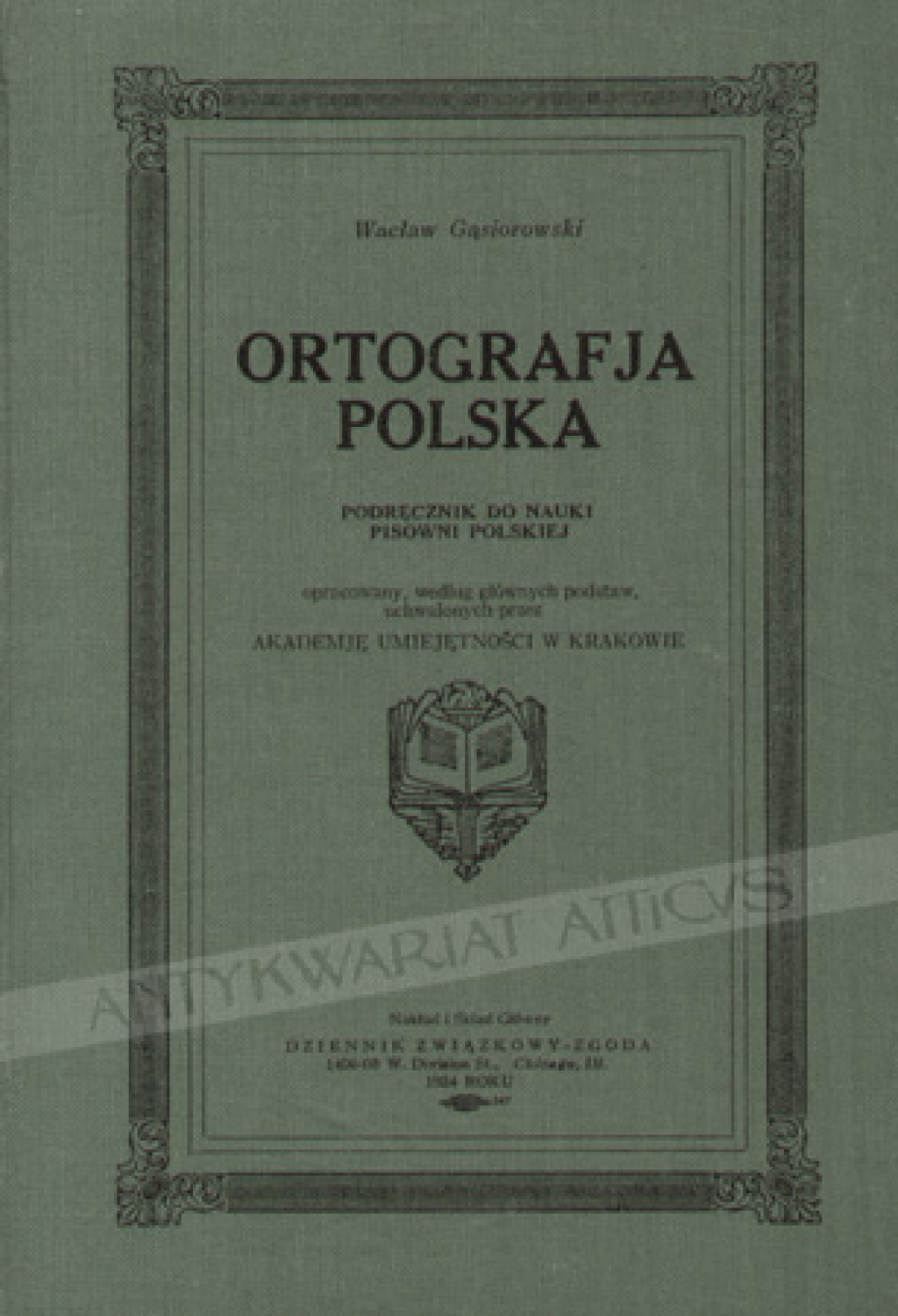 Ortografja polska. Podręcznik do nauki pisowni polskiej opracowany według głównych podstaw uchwalonych przez Akademię Umiejętności w Krakowie