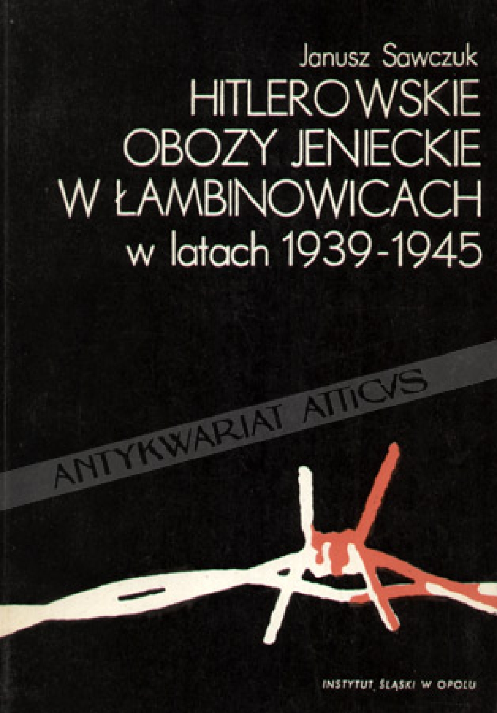Hitlerowskie obozy jenieckie w Łambinowicach w latach 1939-1945. Studium monograficze
