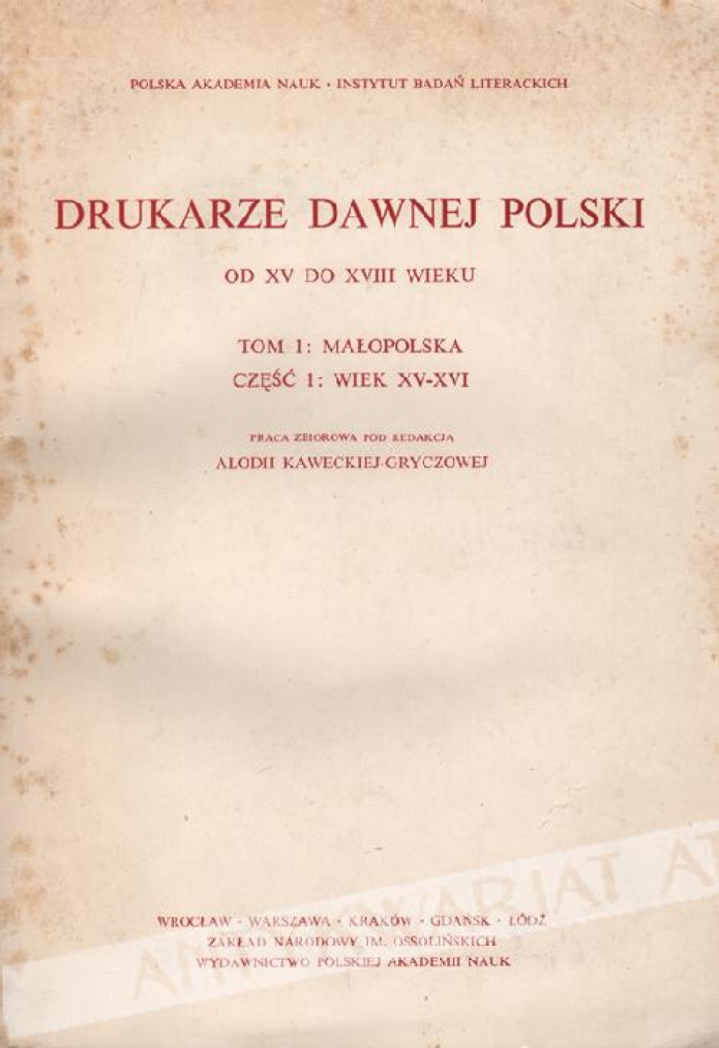 Drukarze dawnej Polski od XV do XVIII wieku. Tom 1: Małopolska, część 1: wiek XV-XVI